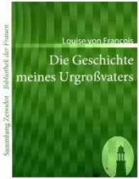 Die Geschichte meines Urgroßvaters (Sammlung ZenodotBibliothek der Frauen) （2007. 92 S. 220 mm）
