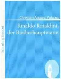Rinaldo Rinaldini, der R&auml;uberhauptmann : Romantische Geschichte (Sammlung Zenodot) （2008. 420 S. 220 mm）