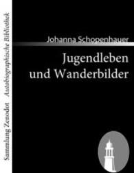 Jugendleben und Wanderbilder (Sammlung ZenodotAutobiographische Bibliothek) （2008. 280 S. 220 mm）
