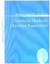 Chymische Hochzeit: Christiani Rosencreütz : Anno 1459 (Sammlung Zenodot) （2008. 128 S. 220 mm）