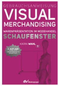 Gebrauchsanweisung Visual Merchandising Bd.1 : Schaufenster. Warenpr&auml;sentation im Modehandel （2., bearb. Aufl., erw. Aufl. 2018. 144 S. 24 cm）
