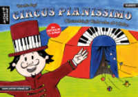 Circus Pianissimo : Klavierschule für Kinder schon ab vier Jahren （13., überarb. Aufl. 2021. 116 S. m. Noten u. Illustr. 210 x 297 m）
