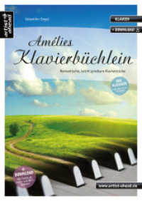 Amélies Klavierbüchlein : Romantische, leicht spielbare Klavierstücke (inkl. QR-Codes + Audio-Download). Gefühlvolle, emotionale Klaviernoten für Anfänger. Einaudi. Tiersen. Glass. Yiruma （10., überarb. Aufl. 2021. 56 S. Noten. 297 mm）