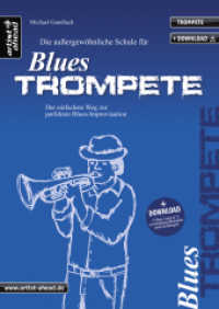 Die außergewöhnliche Schule für Blues-Trompete, inkl. Download : Der einfachste Weg zur perfekten Blues-Improvisation (inkl. Audio-Download). Für Trompete in Bb （3. Aufl. 2021. 108 S. m. Noten. 297 mm）