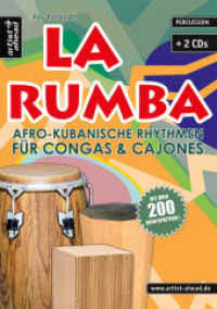La Rumba, m. 2 Audio-CDs : Afro-Kubanische Rhythmen für Congas & Cajones (Pecussion) （2013. 136 S. m. über 200 Quintopattern. 297 mm）