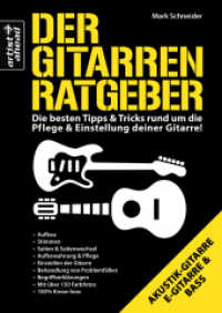 Der Gitarren Ratgeber : Die besten Tipps & Tricks rund um die Pflege & Einstellung deiner Gitarre!. Akustik-Gitarre, E-Gitarre & Bass. Mit QR-Code （5. Aufl. 2017. 80 S. m. 156 Farbfotos. 210 mm）