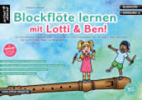 Blockflöte lernen mit Lotti & Ben! : Der leichte Einstieg für Kinder ab 3 Jahren - die Blockflötenschule mit Liedern, Texten, Musik- & Malspielen (inkl. Begleitung, QR-Codes + Audio-Download). Anfänger （2. Aufl. 2021. 80 S. 210 x 297 mm）