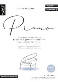 Piano : 18 romantisch-emotionale Balladen & gefühlvoll-moderne Kompositionen für Klavier, leicht bis mittelschwer arrangiert (inkl. QR-Codes + Audio-Download) （2021. 52 S. 297 mm）