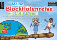 Meine Blockflötenreise mit Lotti & Ben! : 18 weltbekannte Lieder für Blockflöte zum Vorspielen - für Kinder & fortgeschrittene Anfänger (inkl. Klavierbegleitung, QR-Codes & Audio-Download) （2023. 32 S. 210 x 297 mm）