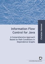 Information flow control for java: a comprehensive approach based on path conditions in dependence Graphs