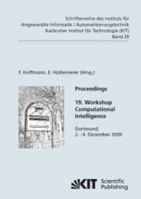 Proceedings : 19. Workshop Computational Intelligence : Dortmund, 2. - 4. Dezember 2009 : Dortmund, 2.-4. Dezember 2009. Deutsch/Englisch (Schriftenreihe des Instituts für Angewandte Informatik - Automatisierungstechnik am Karlsruher Institut) （2009. IV, 264 S. Ill., graph. Darst. 21 cm）