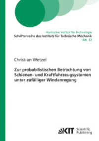 Zur probabilistischen Betrachtung von Schienen- und Kraftfahrzeugsystemen unter zuf&auml;lliger Windanregung : Dissertationsschrift (Schriftenreihe des Instituts f&uuml;r Technische Mechanik, Karlsruher Institut f&uuml;r Technologie 12) （2010. IV, 185 S. Ill., graph. Darst. 21 cm）