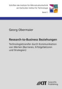 Research-to-Business Beziehungen : Technologietransfer durch Kommunikation von Werten (Barrieren, Erfolgsfaktoren und St (Schriften des Instituts f&uuml;r Mikrostrukturtechnik am Karlsruher Institut f&uuml;r Technologie 1) （2009. 150 S. graph. Darst. 21 cm）