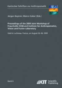 Proceedings of the 2009 Joint Workshop of Fraunhofer IOSB and Institute for Anthropomatics, Vision and Fusion Laboratory : held in La Bresse, France, on August 02-06, 2009 (Karlsruher Schriften zur Anthropomatik 4) （2010. IV, 246 S. Ill., graph. Darst. 21 cm）