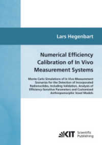 Numerical efficiency calibration of in vivo measurement systems : Monte Carlo simulations of in vivo measurement scenari : Dissertationsschrift. Zugl.: Karlsruhe, KIT, Diss., 2009 （2010. X, 237 S. Ill., graph. Darst. 21 cm）