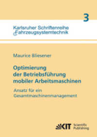 Optimierung der Betriebsführung mobiler Arbeitsmaschinen : Ansatz für ein Gesamtmaschinenmanagement : Dissertationsschrift (Karlsruher Schriftenreihe Fahrzeugsystemtechnik 3) （2011. IX, 154 S. Ill., graph. Darst. 21 cm）