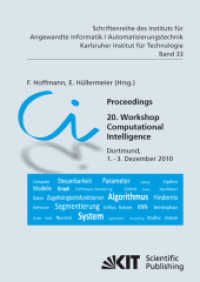 Proceedings : 20. Workshop Computational Intelligence; Dortmund, 1. - 3. Dezember 2010 : Dortmund, 1.-3. Dezember 2010 (Schriftenreihe des Instituts für Angewandte Informatik - Automatisierungstechnik am Karlsruher Institut) （2010. 313 S. Ill., graph. Darst. 21 cm）