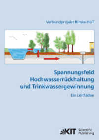 Spannungsfeld Hochwasserrückhaltung und Trinkwassergewinnung : ein Leitfaden; [Verbundprojekt Rimax-HoT] : ein Leitfaden; [Verbundprojekt Rimax-HoT] （2011. XIV, 123 S. Ill., graph. Darst. 29.7 cm）