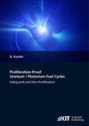 Proliferation-Proof Uranium/Plutonium Fuel Cycles: Safeguards and Non-Proliferation