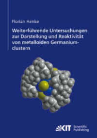 Weiterführende Untersuchungen zur Darstellung und Reaktivität von metalloiden Germaniumclustern : Dissertationsschrift （2011. III, 214 S. graph. Darst. 21 cm）