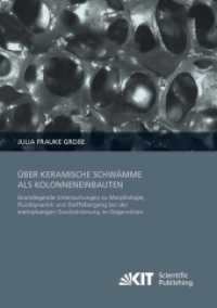 Über keramische Schwämme als Kolonneneinbauten : Grundlegende Untersuchungen zu Morphologie, Fluiddynamik und Stoffüberg : Dissertationsschrift （2011. XIII, 257 S. graph. Darst. 21 cm）