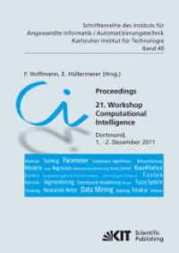 Proceedings. 21. Workshop Computational Intelligence, Dortmund, 1. - 2. Dezember 2011 : Dortmund, 1.- 2. Dezember 2011 (Schriftenreihe des Instituts für Angewandte Informatik - Automatisierungstechnik, Karlsruher Institut f) （2010. 324 S. graph. Darst. 21 cm）