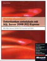 Richtig Einsteigen: Datenbanken Entwickeln Mit SQL Server 2008 (R2) Express