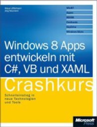 Windows Store Apps entwickeln mit C# und XAML - Crashkurs : Schnelleinsteig in neue Technologien und Tools （1. Aufl. 2013. 397 S. m. zahlr. Abb. 23,5 cm）