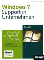 Microsoft Windows 7 Unternehmenssupport : Praktisches Selbststudium und Prüfungsvorbereitung für Examen 70-685 (Original Microsoft Training) （2010. XXII, 671 S. m. Abb. 24 cm）
