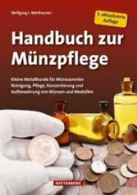 Handbuch zur Münzpflege : Kleine Metallkunde für Münzsammler. Reinigung, Pflege, Konservierung und Aufbewahrung von Münzen und Medaillen （5., aktualis. Aufl. 2019. 168 S. durchgehend farbige Abbildungen. 21 c）