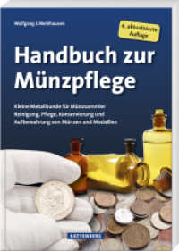Handbuch zur Münzpflege : Kleine Metallkunde für Münzsammler （6., überarb. Aufl., erw. Aufl. 2025. 168 S. durchgehend farbige A）