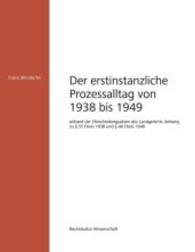 Der allgemeine erstinstanzliche Prozessalltag von 1938 bis 1949 : anhand der Ehescheidungsakten des Landgerichts Amberg zu § 55 EheG 1938 und § 48 EheG 1946 (Rechtskultur Wissenschaft Bd.11) （1. Aufl. 2013. 456 S. m. z. Tl. farb. Abb. 220 mm）