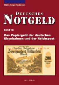Das Papiergeld der deutschen Eisenbahnen und der Reichspost (Deutsches Notgeld 13) （2., bearb. Aufl. 2016. 600 S. m. farb. Abb. 21 cm）