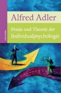 Praxis und Theorie der Individualpsychologie : Vorträge zur Einführung in die Psychotherapie für Ärzte, Psychologen und Lehrer （416 S. 193 mm）