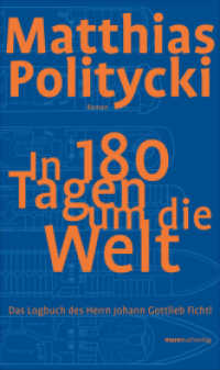 In 180 Tagen um die Welt : Das Logbuch des Herrn Johann Gottlieb Fichtl. Roman （1., Aufl. 2008. 392 S. 184 Farbfotos, 1 SW-Zeichn. 21 cm）