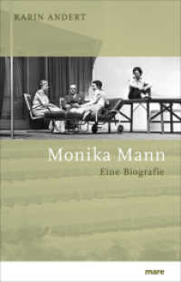 Monika Mann : Eine Biografie （2010. 328 S. Diese Biografie - die erste &uuml;berhaupt - enth&auml;lt）