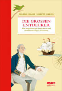 Die großen Entdecker : Von wagemutigen Forschern und abenteuerlustigen Pionieren (mareWissen 3) （2011. 336 S. m. zahlr. Farbillustr. 24 cm）