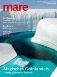 mare - Die Zeitschrift der Meere / No. 148 / Magisches Grönlandeis : Unsere gefrorene Zukunft (mare - die Zeitschrift der Meere 148) （2021. 130 S. 280 mm）