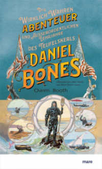 Die wirklich wahren Abenteuer (und außerordentlichen Lehrjahre) des Teufelskerls Daniel Bones （2023. 384 S. 210 mm）