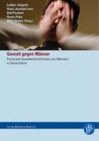 Gewalt gegen Männer : Personale Gewaltwiderfahrnisse von Männern in Deutschland （2007. 307 S. m. Abb. 210 mm）