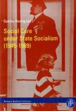 Social Care under State Socialism (1945-1989) : Ambitions, Ambiguites and Mismanagement （2009. 320 S. 21 cm）