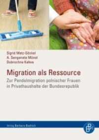 Migration als Ressource : Zur Pendelmigration polnischer Frauen in Privathaushalte der Bundesrepublik （2009. 366 S. 21 cm）