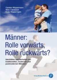 Männer, Rolle vorwärts, Rolle rückwärts? : Identitäten und Verhalten von traditionellen, modernen und postmodernen Männern （2009. 223 S. 240 mm）