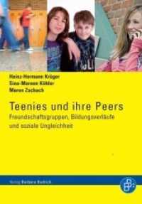 Teenies und ihre Peers : Freundschaftsgruppen, Bildungsverläufe und soziale Ungleichheit （2018. 278 S. 210 mm）