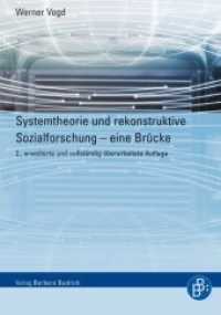 Systemtheorie und rekonstruktive Sozialforschung : Eine empirische Versöhnung unterschiedlicher theoretischer Perspektiven （2., überarb. Aufl. 2011. 378 S. 210 mm）
