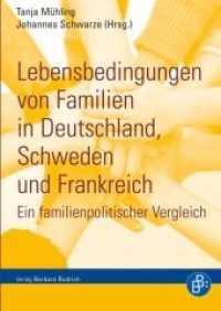 Lebensbedingungen von Familien in Deutschland, Schweden und Frankreich : Ein familienpolitischer Vergleich （2011. 208 S. 210 mm）