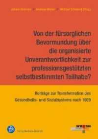 Von der fürsorglichen Bevormundung über die organisierte Unverantwortlichkeit zur professionsgestützten selbstbestimmten : Beiträge zur Transformation des Gesundheits- und Sozialsystems nach 1989 （2012. 371 S. 210 mm）