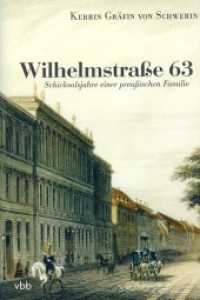 Wilhelmstraße 63 : Schicksalsjahre einer preußischen Familie （1., Aufl. 2008. 304 S. 43 SW-Abb. 22.1 cm）