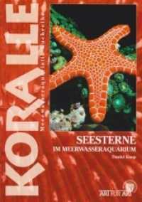 Seesterne im Meerwasseraquarium : Die Gattung Asteroidea (Koralle 5) （4. Aufl. 2021. 64 S. zahlreiche Abbildungen. 21 cm）
