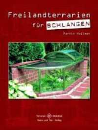 Freilandterrarien für Schlangen : für die Gattungen Thamnophis, Natrix, Nerodia, Elaphe, Vipera und andere Arten (Terrarien-Bibliothek) （2. Aufl. 2011. 160 S. zahlreiche Abbildungen und Grafiken. 17.5 x 23.2）